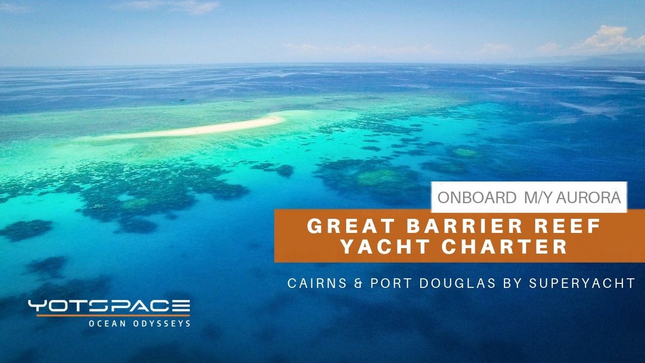 Great Barrier Reef Yacht Charter: Cairns & Port Douglas by Superyacht | YOTSPACE Australia