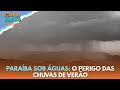 TEMPORADA DE CHUVAS NA PARAÍBA: ENTENDA COMO SE FORMAM E OS CUIDADOS COM RAIOS E TROVÕES