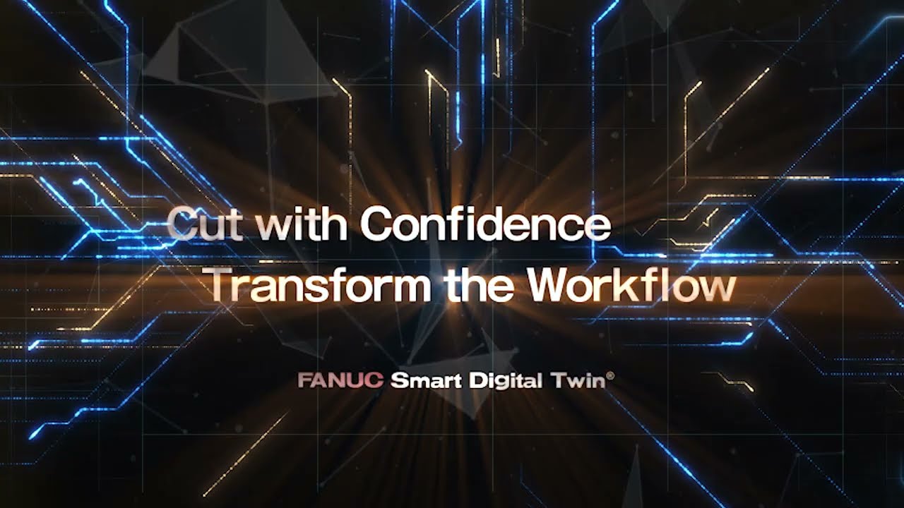 【Cut with Confidence　Transform the Workflow】FANUC Smart Digital Twin introduction movie