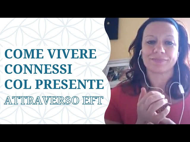 Come vivere nel momento presente con EFT