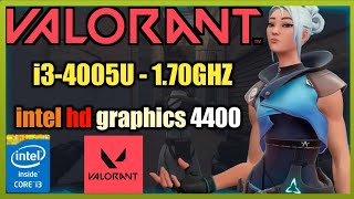 VALORANT | Intel HD Graphics 4400 - i3-4005U - 1.70GHZ - 4GB ram (Low End PC)