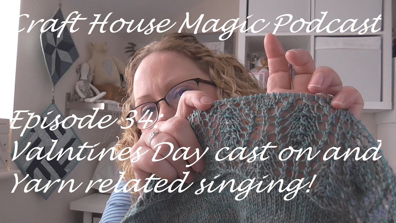 sewing box Episode 34: Valentines Cast on and yarn related singing!