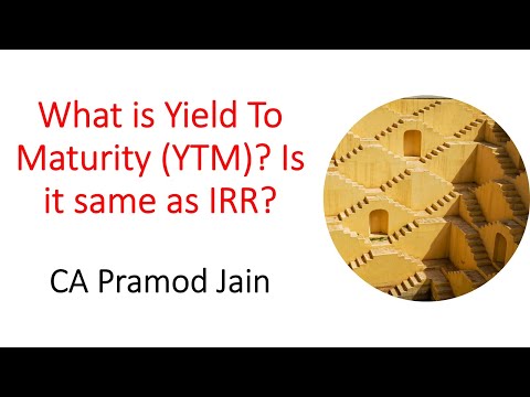 What is Yield To Maturity (YTM)? Is it same as IRR? I CA Pramod Jain