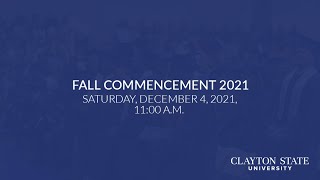 Clayton State University - Fall 2021 Commencement Live Stream [Sat., December 4, 2021 11:00 A.M.]