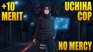 I Became an Uchiha Cop in Naruto With a Merit System, So Every Criminal I Kill Makes Me Stronger