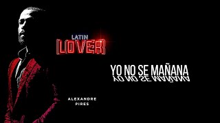 Yo No Se Mañana - Alexandre Pires - Latin Lover Lಌ (En Vivo)