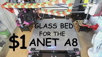 ANET A8 $1 Glass Bed. Fastest, Cheapest, Easiest 3D Printer Mod!