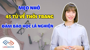 Từ vựng tiếng Anh cơ bản - 45 TỪ TIẾNG ANH CƠ BẢN VỀ THỜI TRANG [Tiếng Anh giao tiếp Langmaster]