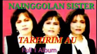 Nainggolan Sister || Full 1 Album || Tarhirim Au || Album Lawas.