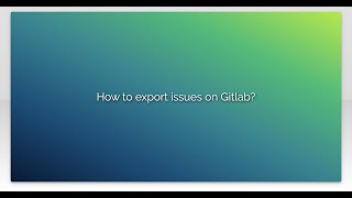 How to export issues on Gitlab