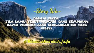 Story Wa || Jangan cari yang sempurna.....