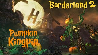 Pumpkin Kingpin [Borderlands 2 TK Baha’s Bloody Harvest Final￼]