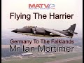 Flying The Harrier: Germany To The Falklands War. Mr. Ian Mortimer. #harrier #falklands40 #falklands