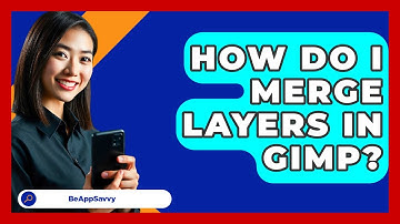 How Do I Merge Layers In GIMP? - Be App Savvy