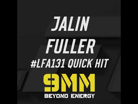 LFA Quick Hits: Jalin Fuller (LFA 131)