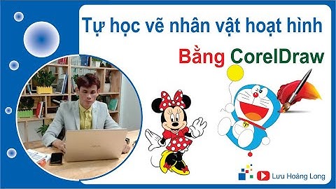 Tự học vẽ nhân vật hoạt hình bằng phần mềm CorelDRAW | Lưu Hoàng Long