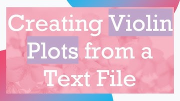 Creating Violin Plots from a Text File