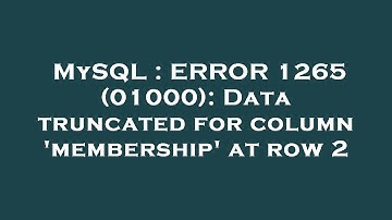 MySQL : ERROR 1265 (01000): Data truncated for column 