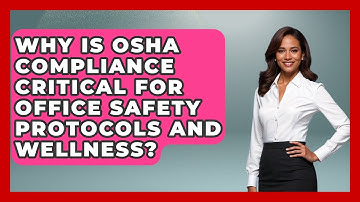 Why Is OSHA Compliance Critical For Office Safety Protocols And Wellness? - Office Wellness Insights