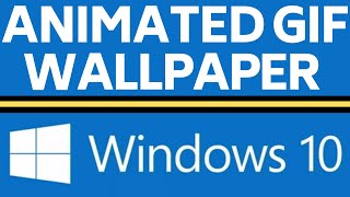 How To Get Animated Wallpaper On Windows 10 Live Gif Background Windows 10 Youtube