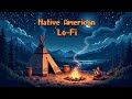 Native American Lo Fi Flute Echoes Firelight Dreams