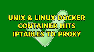 Unix & Linux: Docker container hits iptables to proxy