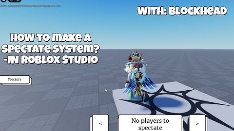 How to make a Spectating system In Roblox Studio?