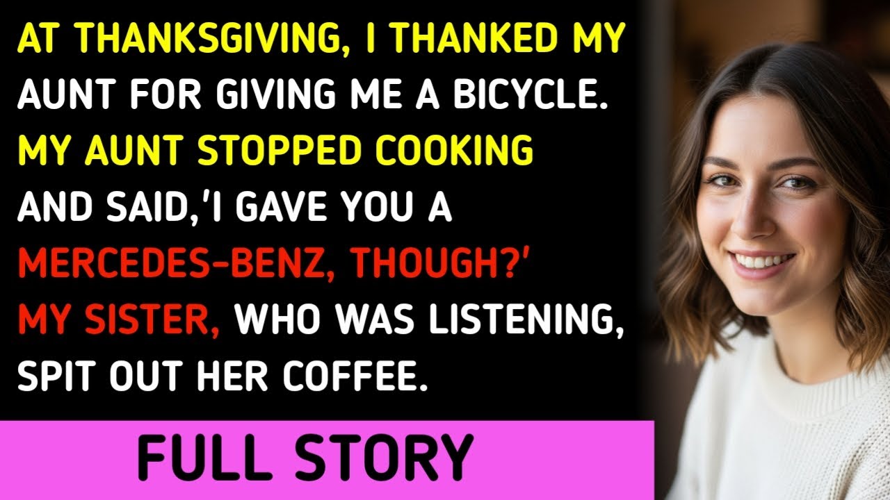 AT THANKSGIVING, I THANKED MY AUNT FOR GIVING ME A BICYCLE.MY AUNT STOPPED COOKING AND SAID,'I GAVE 