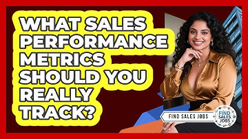 What Sales Performance Metrics Should You Really Track? - Find Sales Jobs