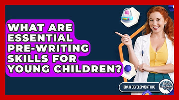 What Are Essential Pre-writing Skills For Young Children? - Brain Development Hub