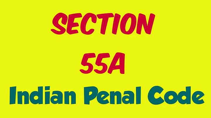 Section 55A IPC | Dhara 55A | Appropriate Government Definition