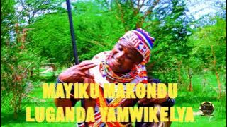 MAYIKU MAKONDU _-_ LUGANDA YAMWIKELYA _-_ BY LWENGE STUDIO