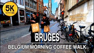 Bruges Morning Coffee City Center Walking Around | Belgium 🇧🇪- 5K | Natural Sounds City Center Walk