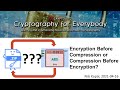 Encryption Before Compression or Compression Before Encryption?