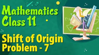Shift of Origin Problem 7 -   Locus - Mathematics Class 11