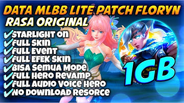 Data Ml Lite Original 1GB Terbaru Patch Floryn | Mlbb Lite | Ml Lite | Cara Atasi Lag & Patah Patah