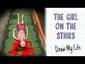 The girl on the stairs  draw my life