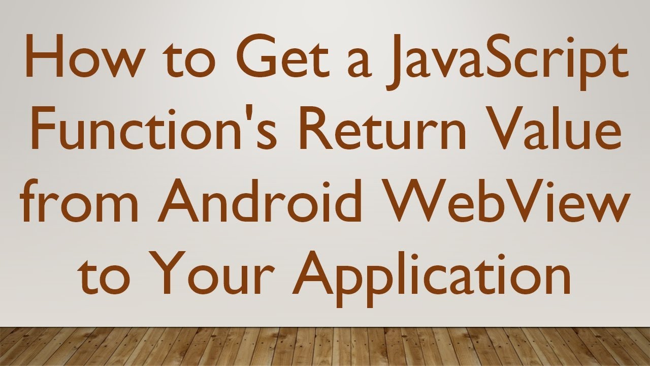How to Get a JavaScript Function's Return Value from Android WebView to ...