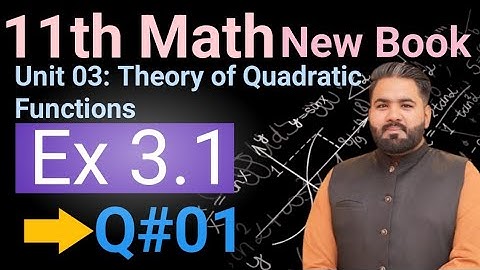 11th Math New Book PCTB 2025 || Chap 03 Ex 3.1 Question 01 || Theory of Quadratic Functions 