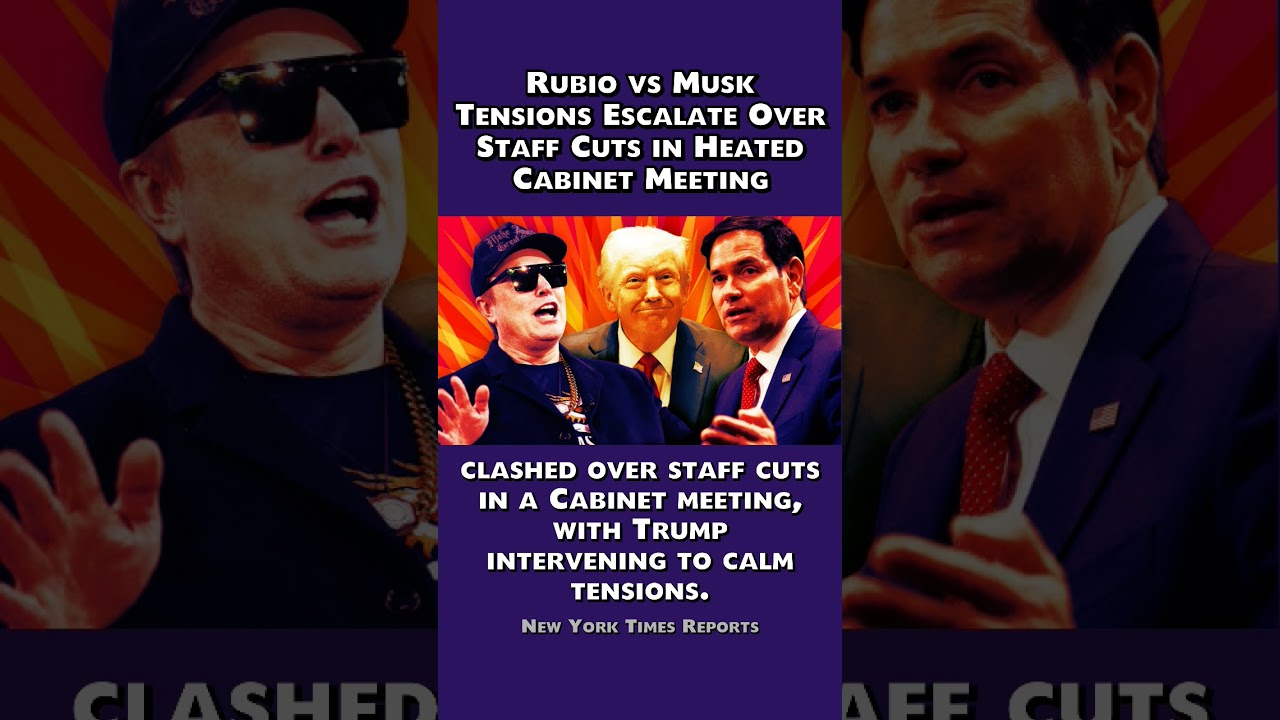 Rubio and Musk Clash Over Staff Cuts in Cabinet Meeting, Trump Steps In – NY Times Reports 