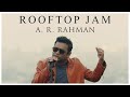 Chennai rooftop jam  ar rahman  rang de basanti  veere kadh de  balleilakka