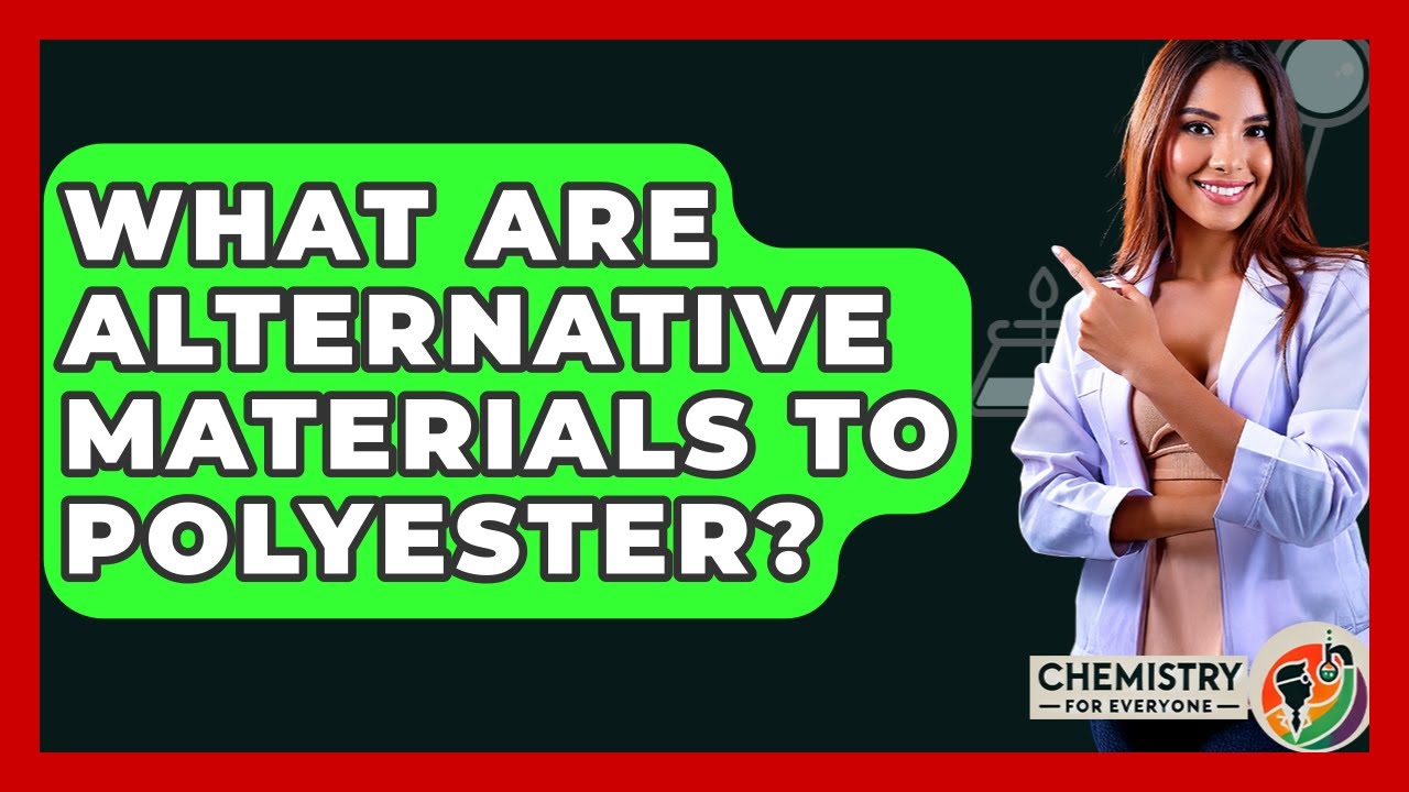 What Are Alternative Materials To Polyester? - Chemistry For Everyone