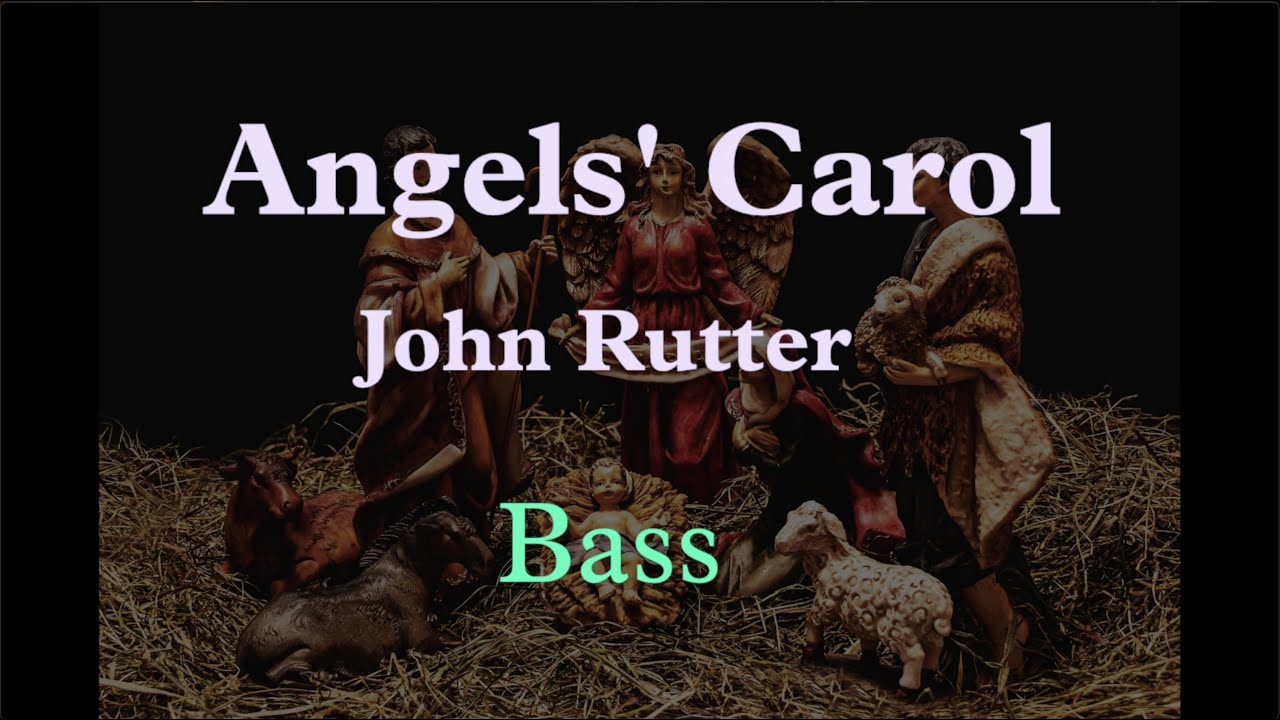 Angels Carol Rutter Angels' Carol - John Rutter ( Bass ) - YouTube