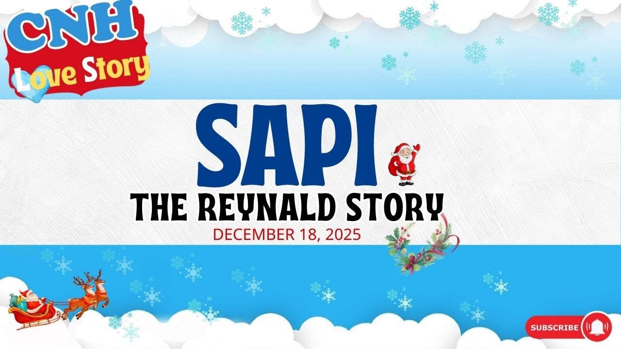 CNH Love Story | SAPI - REYNALD STORY | Tagalog Love Story 2025