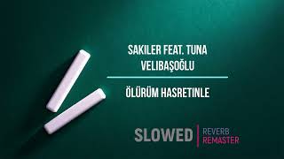 Sakiler feat. Tuna Velibaşoğlu - Ölürüm Hasretinle (SLOWED + REVERB) Resimi