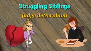 Struggling Siblings - Judge deGerolami