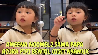 LIVE AMEENA MARAH SAMA PAPA MAMA AZURA PIPI BENTOL DI GIGIT NYAMUK NAKAL