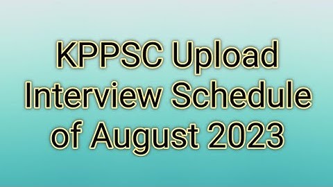KPPSC Upload Interview Schedule of August 2023