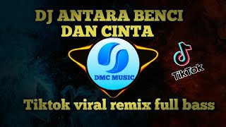 Dj Antara Benci Dan Cinta  Tiktok Viral Remix  Bass