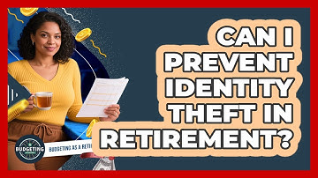 Can I Prevent Identity Theft In Retirement?